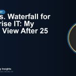 Agile vs. Waterfall for Enterprise IT: My Honest View After 25 Years