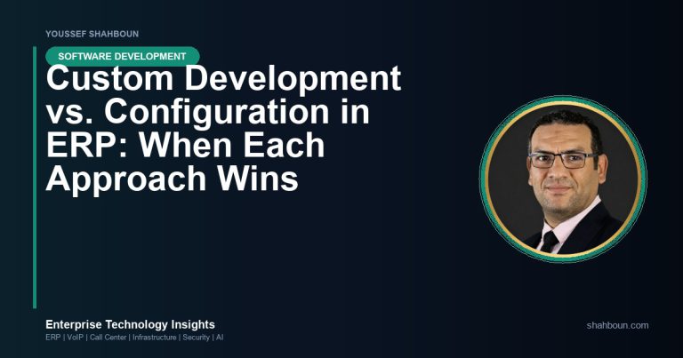 Custom Development vs. Configuration in ERP: When Each Approach Wins