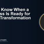 How to Know When a Business Is Ready for Digital Transformation