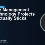 Change Management for Technology Projects That Actually Sticks