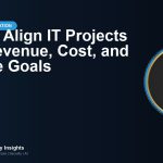 How to Align IT Projects with Revenue, Cost, and Service Goals