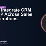 How to Integrate CRM and ERP Across Sales and Operations