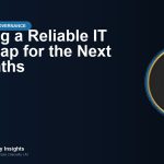 Building a Reliable IT Roadmap for the Next 12 Months