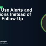 How to Use Alerts and Exceptions Instead of Manual Follow-Up