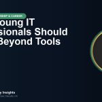 What Young IT Professionals Should Learn Beyond Tools