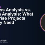 Business Analysis vs. System Analysis: What Enterprise Projects Actually Need